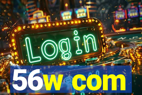 56w com